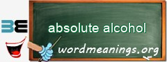 WordMeaning blackboard for absolute alcohol
